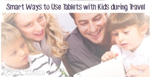 smart ways to use of tablets with kids during travel